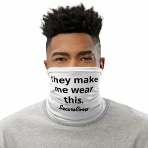 "They Make Me Wear This" White Neck Gaiter