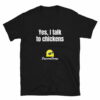 Yes, I Talk To Chickens Short-Sleeve Unisex T-Shirt
