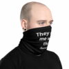 "They Make Me Wear This" Black Neck Gaiter
