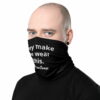 "They Make Me Wear This" Black Neck Gaiter