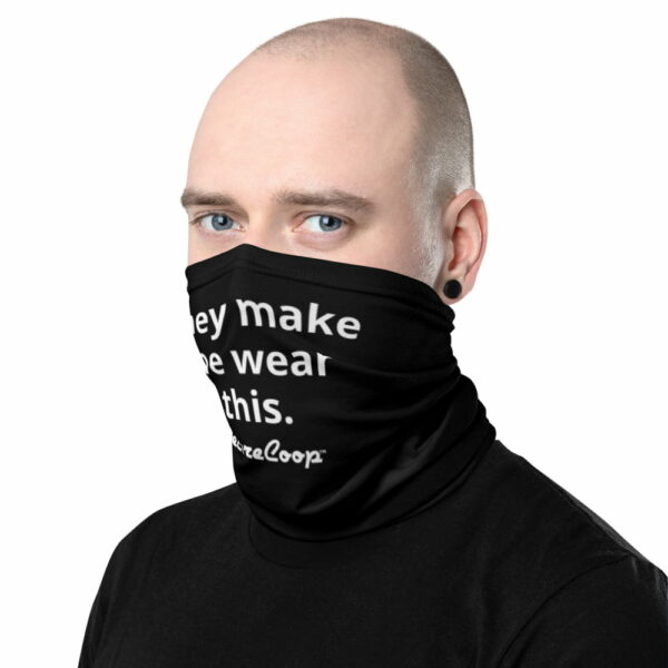"They Make Me Wear This" Black Neck Gaiter - Image 3