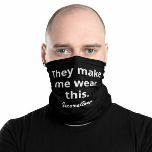 "They Make Me Wear This" White Neck Gaiter