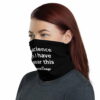 all-over-print-neck-gaiter-white-5fc9a909d32ea.jpg Bad Science Says I Have To Wear This Neck Gaiter Black
