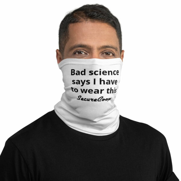 Bad Science Says I Have To Wear This Neck Gaiter White