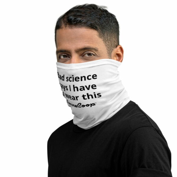 Bad Science Says I Have To Wear This Neck Gaiter White - Image 3