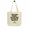 eco-tote-bag-oyster-5fc9981e681ae.jpg I Only Wanted 10 Ducks Oyster-Colored Eco Tote Bag
