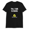Yes, I Talk To Ducks Short-Sleeve Unisex T-Shirt