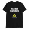 Yes, I Talk To Chickens Short-Sleeve Unisex T-Shirt