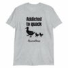 Addicted to Quack Short-Sleeve Unisex T-Shirt