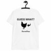 Guess What? Chicken Butt. Short-Sleeve Unisex T-Shirt