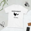 Guess What? Chicken Butt. Short-Sleeve Unisex T-Shirt