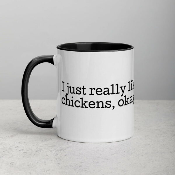 white-ceramic-mug-with-color-inside-black-11oz-5fecb69e49955.jpg I Just Really Like Chickens, Okay? Mug