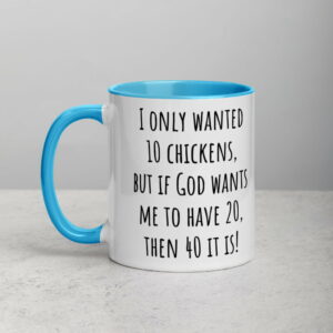 I Only Wanted 10 Chickens Mug