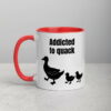 white-ceramic-mug-with-color-inside-red-11oz-5fecb639a85f4.jpg Addicted To Quack Mug