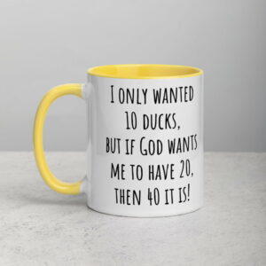 white-ceramic-mug-with-color-inside-yellow-11oz-5fecb4fbbac63.jpg I Only Wanted 10 Ducks Mug