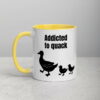 white-ceramic-mug-with-color-inside-yellow-11oz-5fecb639a8369.jpg Addicted To Quack Mug