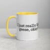 I Just Really Like Geese, Okay? Mug