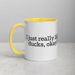 white-ceramic-mug-with-color-inside-yellow-11oz-5fecb682a49d2.jpg I Just Really Like Ducks, Okay? Mug