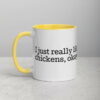 white-ceramic-mug-with-color-inside-yellow-11oz-5fecb69e4984c.jpg I Just Really Like Chickens, Okay? Mug