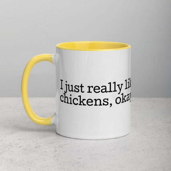 white-ceramic-mug-with-color-inside-yellow-11oz-5fecb69e4984c.jpg I Just Really Like Chickens, Okay? Mug